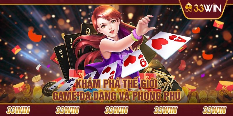 Kho game đa dạng và hấp dẫn có tại nhà cái 33Win