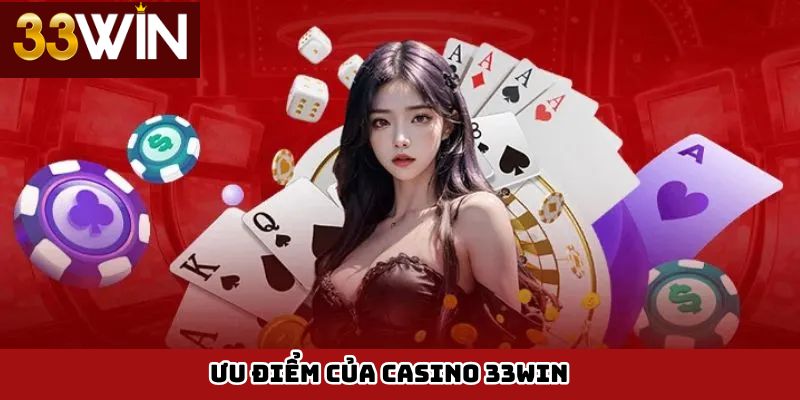 Ưu Điểm của Casino 33win