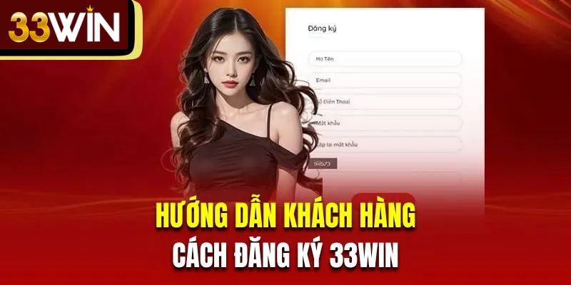 Các Bước Để Đăng Ký Tài Khoản 33Win