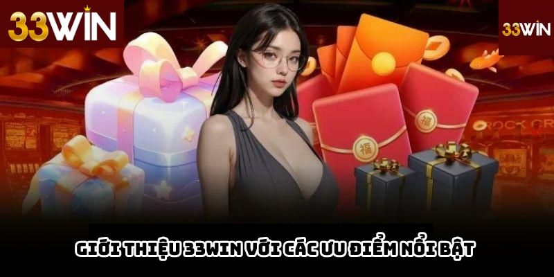 Giới thiệu 33win với Các Ưu Điểm Nổi Bật 