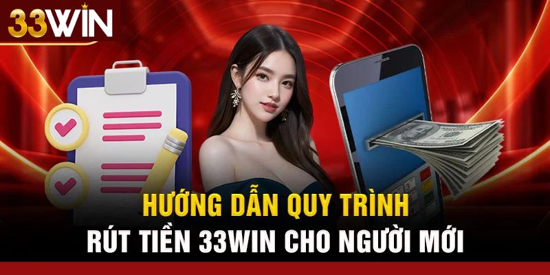 Quy Trình Rút Tiền tại 33win