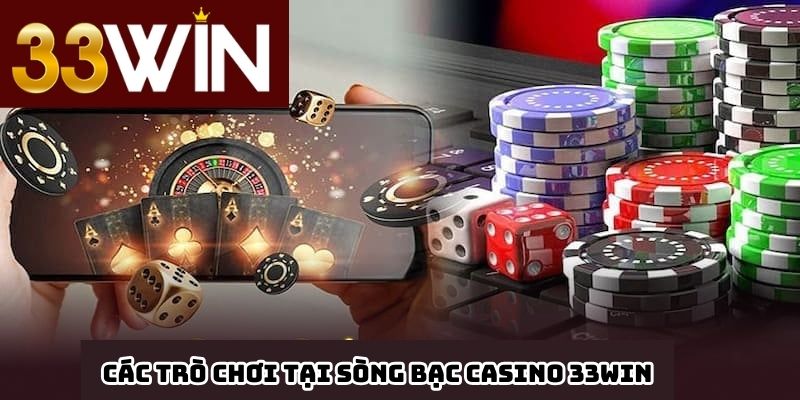 Các trò chơi tại sòng bạc casino 33win