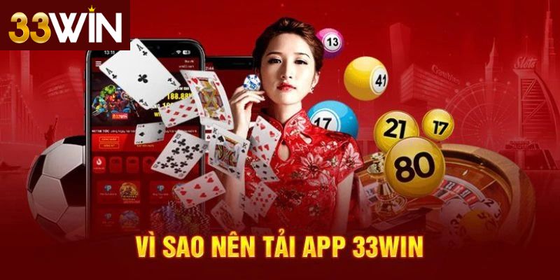 Tại Sao Nên Tải App 33win?