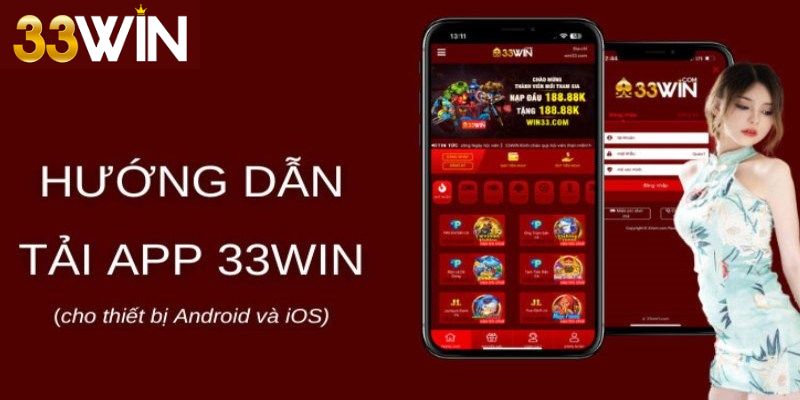 Cách tải app 33WIN nhanh chóng và bảo mật trên các thiết bị IOS, Android