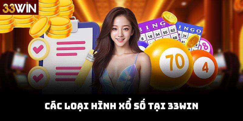 Các loại hình xổ số tại 33win