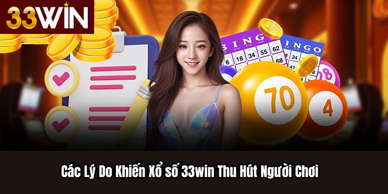 Các Lý Do Khiến 33win Thu Hút Người Chơi